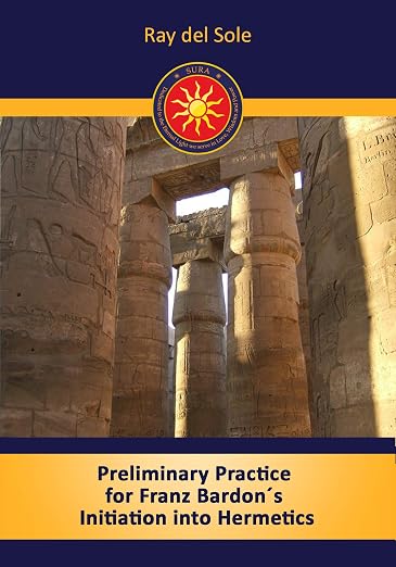 Preliminary Practice for Franz Bardon´s Initiation into Hermetics