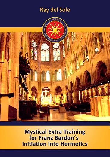 Mystical Training for Franz Bardon´s Initiation into Hermetics