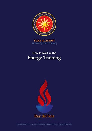 How to work in the Energy Training (Sura Academy Teachings)